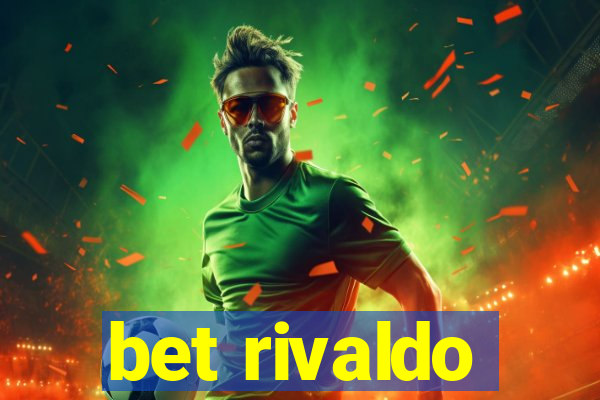 bet rivaldo